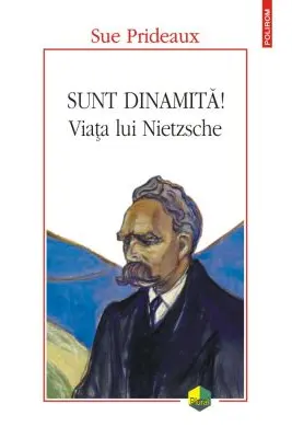 Sunt dinamita! Viata lui Nietzsche