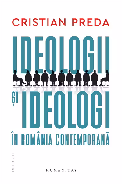 Ideologii si ideologi in Romania contemporana