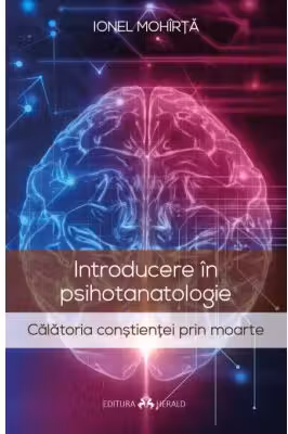 Introducere in psihotanatologie. Calatoria constientei prin moarte