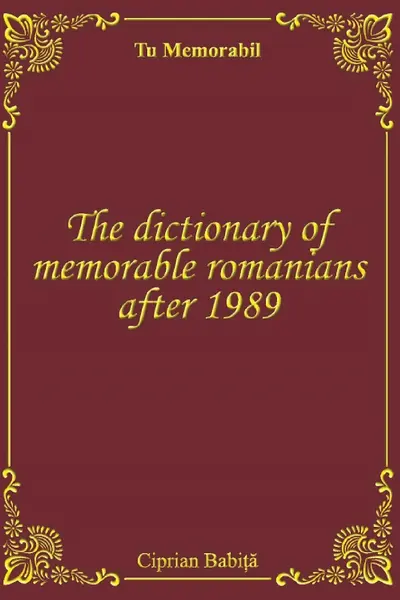 The Dictionary of Memorable Romanians After 1989