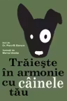 Trăiește în armonie cu câinele tău