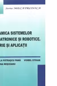 Dinamica sistemelor mecatronice si robotice. Teorie si aplicatii
