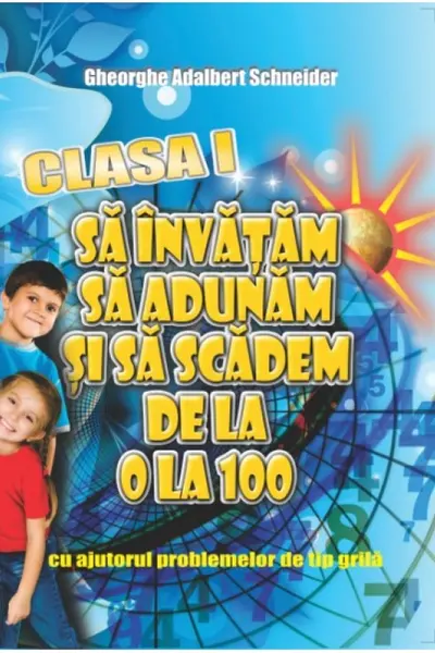Să învățăm să adunăm și să scădem de la 0 la 100 Clasa 1
