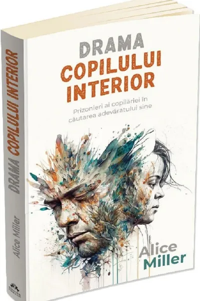 Drama copilului interior. Prizonieri ai copilăriei în căutarea adevăratului sine