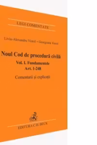 Noul Cod de procedura civila. Fundamentele. Art. 1-248. Comentarii si explicatii
