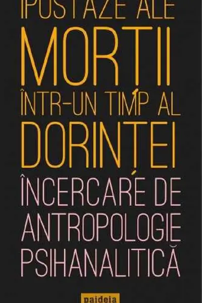 Ipostaze ale morții într-un timp al dorinței