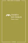MARI CLASICI AI LITERATURII. OAMENI DIN DUBLIN.
