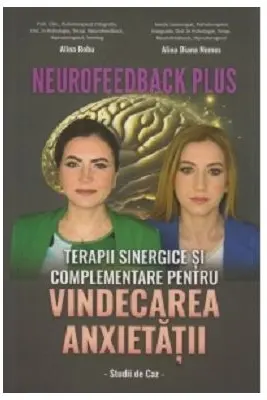 Neurofeedback Plus. Terapii sinergice si complementare pentru vindecarea anxietatii. Studii de caz