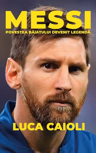 Messi. Povestea băiatului devenit legendă