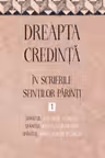Dreapta credinta in scrierile Sfintilor Parinti Vol.1