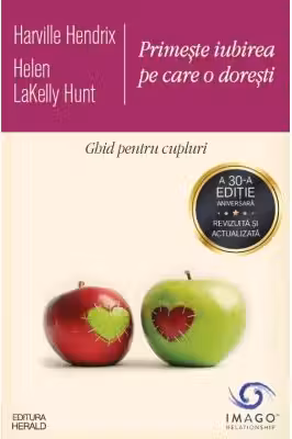 Primeste iubirea pe care o doresti. Ghid pentru cupluri