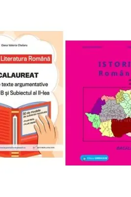 Pachet Bacalaureat Limba si literatura romana Subiectul 1 si 2 si Istoria romanilor - Oana Valeria Chelaru, Gheorghe Dondorici