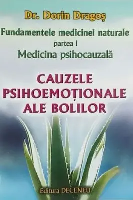Fundamentele medicinei naturale. Partea 1, Medicina psihocauzala. Cauzele psihoemotionale ale bolilor