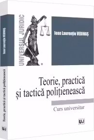 Teorie, practica si tactica politieneasca. Curs universitar