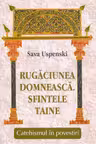Rugăciunea domnească. Sfintele taine. Catehismul în povestiri