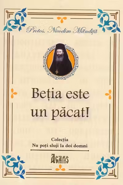 Betia este un pacat! - Protos. Nicodim Mandita