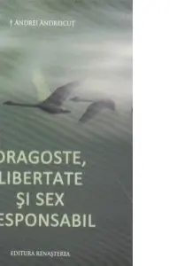 Dragoste, libertate si sex responsabil