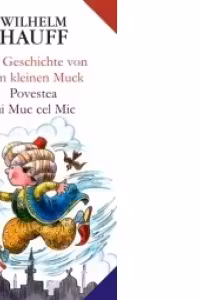 DIE GESCHICHTE VON DEM KLEINEN MUCK / POVESTEA LUI MUC CEL MIC