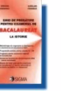 Ghid de pregatire pentru examenul de Bacalaureat - Istorie