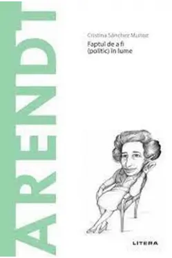 Descopera filosofia. ARENDT