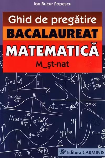 Matematică M2 St-Nat. Bacalaureat. Ghid De Pregătire