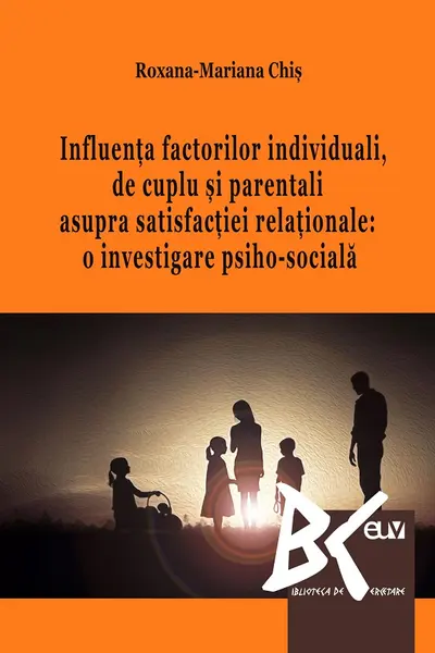 Influența factorilor individuali, de cuplu și parentali asupra satisfacției relaționale