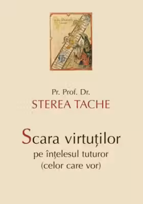Scara virtutilor pe intelesul tuturor (celor care vor)