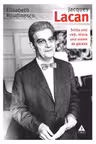 Jacques Lacan. Schita unei vieti, istoria unui sistem de gandire