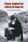 Paisie Aghioritul, sfantul de langa noi. Viata, invataturile, minunile