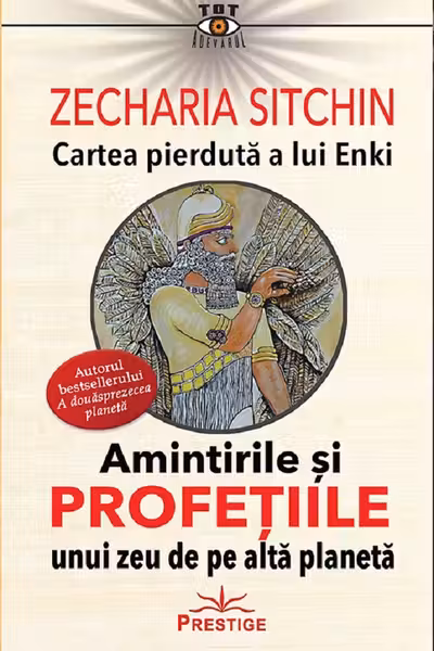 Amintirile si profetiile unui zeu de pe alta planeta. Cartea pierduta a lui Enki