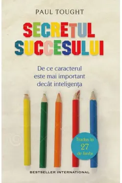 Secretul succesului. De ce caracterul este mai important decat inteligenta