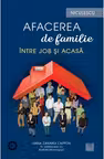 Afacerea de familie. Între job și acasă