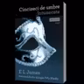 Cincizeci de umbre intunecate. E L James. TREI, 2012.