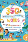 350 words in English and Romanian. 350 de cuvinte in engleza si romana