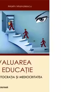 Evaluarea in educatie. Meritocratia si mediocritatea