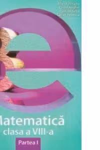 Matematica clasa a VIII-a. Partea I (colectia Esential)