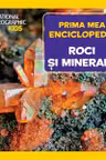 National Geographic. Prima mea enciclopedie. ROCI SI MINERALE.