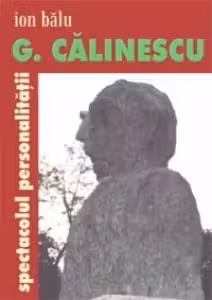 G. Calinescu, spectacolul personalitatii