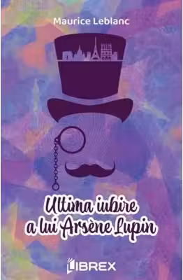 Ultima iubire a lui Arsene Lupin