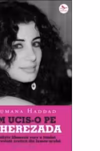 Am ucis-o pe Seherezada