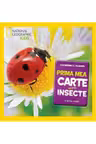 National Geographic kids. Prima mea carte despre insecte
