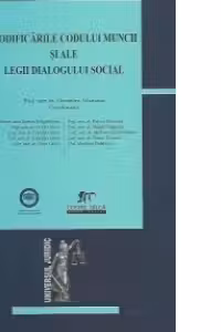 Modificarile Codului muncii si ale legii dialogului social