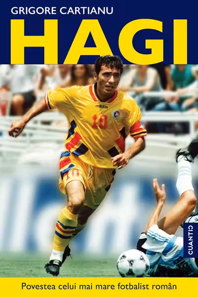 Hagi. Povestea celui mai mare fotbalist roman din istorie