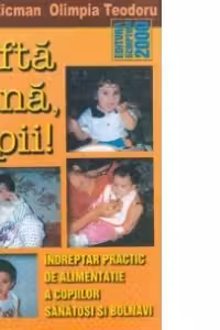 Pofta buna, copii! Indreptar practic de alimentatie a copiilor sanatosi si bolnavi