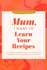 Mum, I Want to Learn Your Recipes