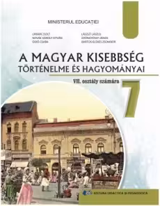 Istoria si traditiile minoritatii maghiare. Manual in limba maghiara pentru clasa a 7-a - Orban Zsolt