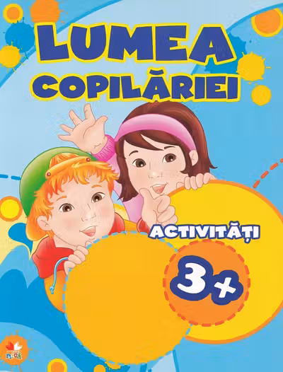 LUMEA COPILARIEI. Activitati 3+