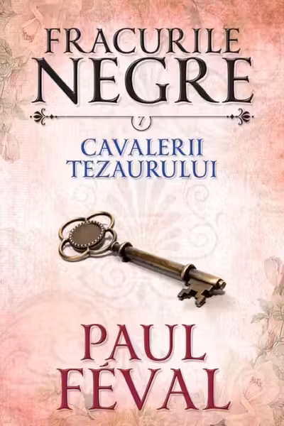 Fracurile negre. Cavalerii tezaurului. Vol. 7.