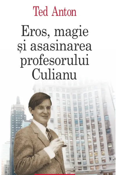 Eros, magie si asasinarea profesorului Culianu