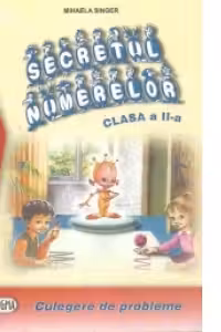 Secretul numerelor. Clasa a II-a - Culegere de probleme